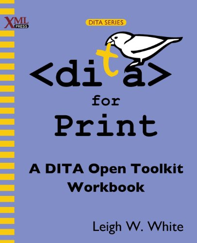 DITA for Print: A DITA Open Toolkit Workbook - Click to Buy