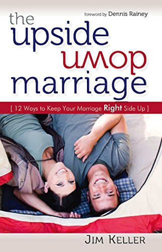 The Upside Down Marriage: 12 Ways to Keep Your Marriage Right Side Up - Click to Buy
