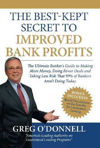The Best-Kept Secret to Improved Bank Profits: The Ultimate Banker's Guide to Making More Money, Doing Fewer Deals and Taking Less Risk That 99% of Ba - Click to Buy