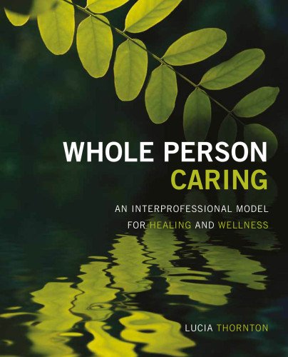 Whole Person Caring: An Interprofessional Model for Healing and Wellness - Click to Buy