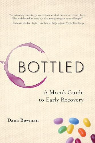 Bottled: A Mom's Guide to Early Recovery - Click to Buy