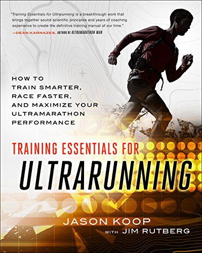 Training Essentials for Ultrarunning: How to Train Smarter, Race Faster, and Maximize Your Ultramarathon Performance - Click to Buy