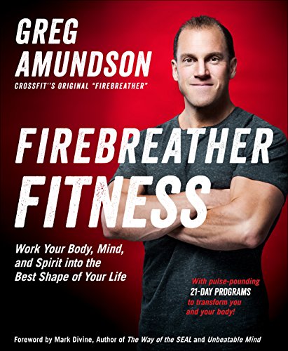 Firebreather Fitness: Work Your Body, Mind, and Spirit into the Best Shape of Your Life - Click to Buy