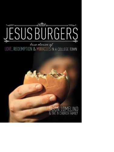 Jesus Burgers: True Stories of Love, Redemption & Miracles in a College Town - Click to Buy