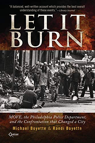 Let It Burn: MOVE, the Philadelphia Police Department, and the Confrontation that Changed a City - Click to Buy