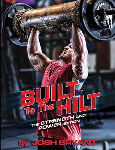 Built To The Hilt: The Strength And Power Edition - Click to Buy
