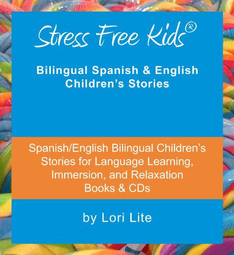 Stress Free Kids: Spanish/English Bilingual Children's Stories for Language Learning, Immersion, and Relaxation (English and Spanish Edition) - Click to Buy