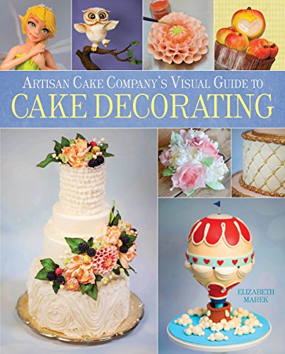 Artisan Cake Company's Visual Guide to Cake Decorating - Click to Buy