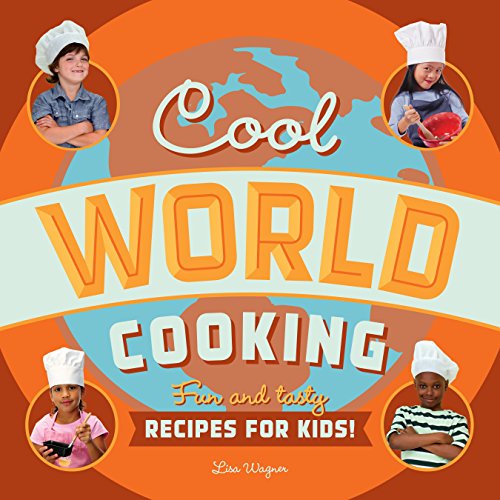 Cool World Cooking: Fun and Tasty Recipes for Kids! - Click to Buy