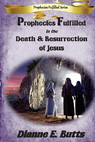 Prophecies Fulfilled in the Death & Resurrection of Jesus (Prophecies Fulfilled Series) - Click to Buy