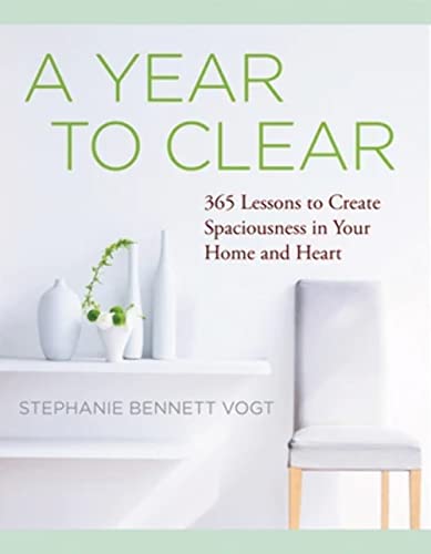 A Year to Clear: A Daily Guide to Creating Spaciousness In Your Home and Heart - Click to Buy