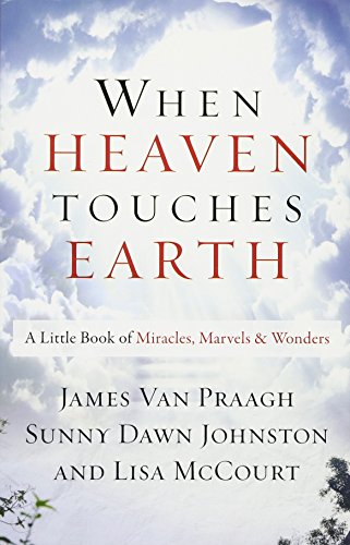 When Heaven Touches Earth: A Little Book of Miracles, Marvels, & Wonders - Click to Buy