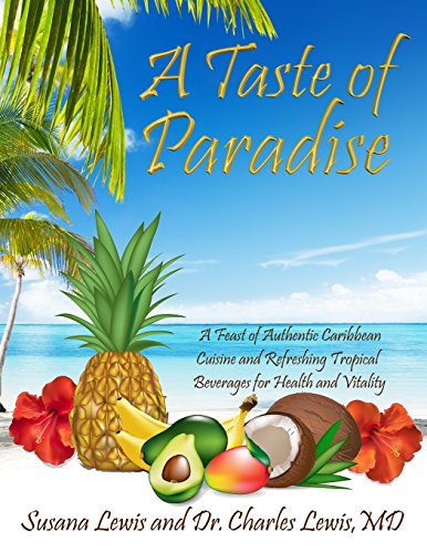 A Taste of Paradise: A Feast of Authentic Caribbean Cuisine and Refreshing Tropical Beverages for Health and Vitality - Click to Buy