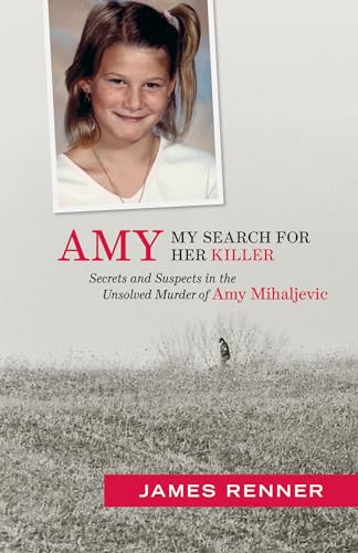 Amy: My Search for Her Killer: Secrets and Suspects in the Unsolved Murder of Amy Mihaljevic - Click to Buy