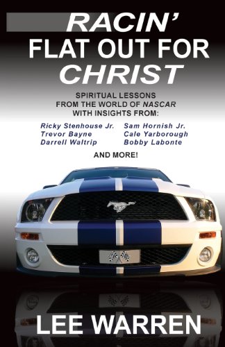 Racin' Flat Out for Christ: Spiritual Lessons From the World of NASCAR with Insights from Racing's Top Drivers - Click to Buy