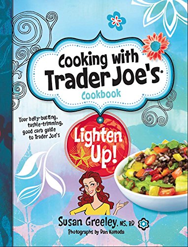Cooking With Trader Joe's Cookbook: Lighten Up! - Click to Buy
