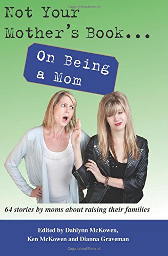 Not Your Mother's Book . . . On Being a Mom - Click to Buy