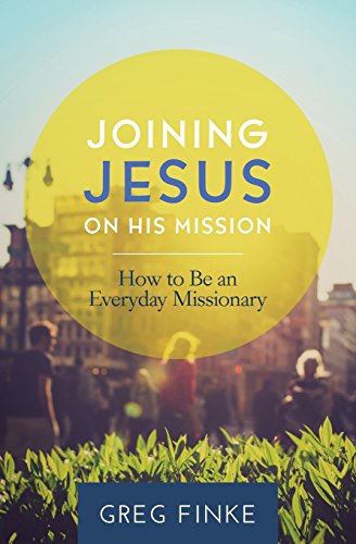 Joining Jesus on His Mission: How to Be an Everyday Missionary - Click to Buy
