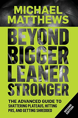 Beyond Bigger Leaner Stronger: The Advanced Guide to Building Muscle, Staying Lean, and Getting Strong - Click to Buy