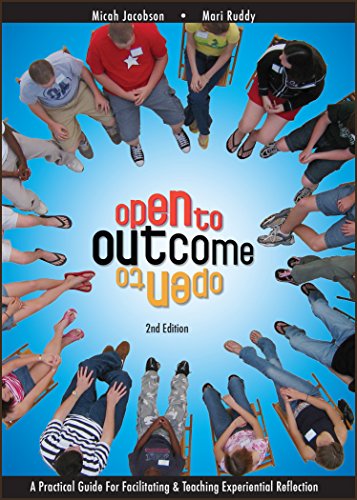 Open to Outcome: A Practical Guide for Facilitating and Teaching Experiential Reflection - Click to Buy