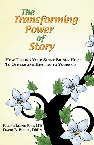 The Transforming Power of Story: How Telling Your Story Brings Hope to Others and Healing to Yourself - Click to Buy
