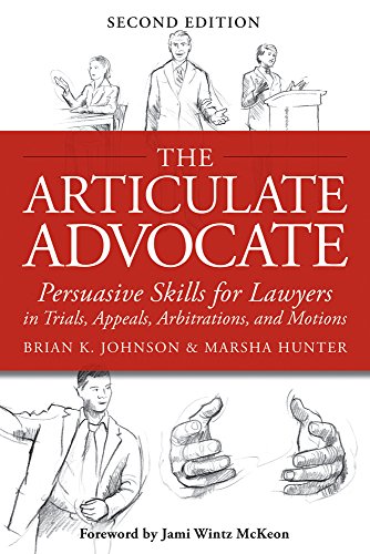 The Articulate Advocate: Persuasive Skills for Lawyers in Trials, Appeals, Arbitrations, and Motions - Click to Buy