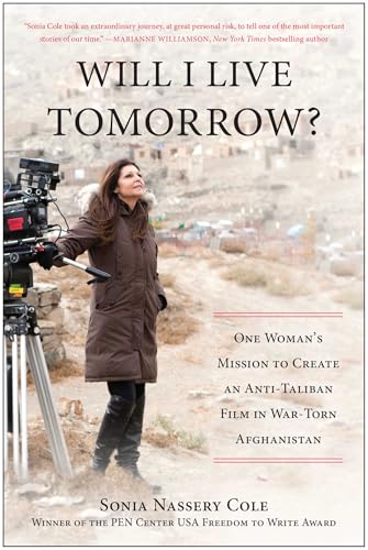 Will I Live Tomorrow?: One Woman's Mission to Create an Anti-Taliban Film in War-Torn Afghanistan - Click to Buy
