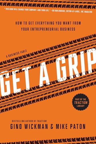 Get A Grip: How to Get Everything You Want from Your Entrepreneurial Business - Click to Buy