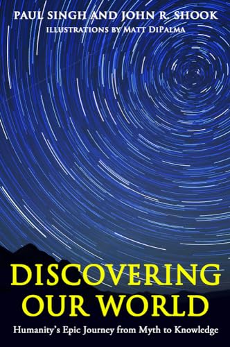 Discovering Our World: Humanity's Epic Journey from Myth to Knowledge - Click to Buy