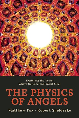 Physics of Angels: Exploring the Realm Where Science and Spirit Meet - Click to Buy