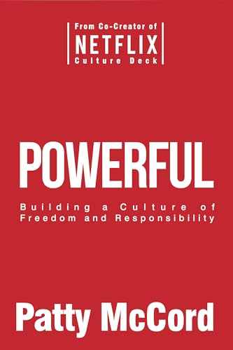 Powerful: Building a Culture of Freedom and Responsibility - Click to Buy