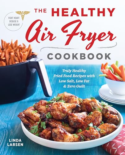 The Healthy Air Fryer Cookbook: Truly Healthy Fried Food Recipes with Low Salt, Low Fat, and Zero Guilt - Click to Buy