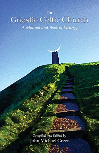 The Gnostic Celtic Church: A Manual and Book of Liturgy - Click to Buy