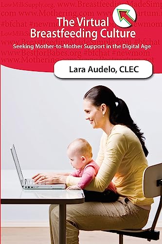 The Virtual Breastfeeding Culture: Seeking Mother-to-Mother Support in the Digital Age - Click to Buy
