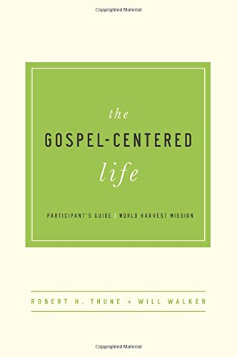 The Gospel-Centered Life - Click to Buy