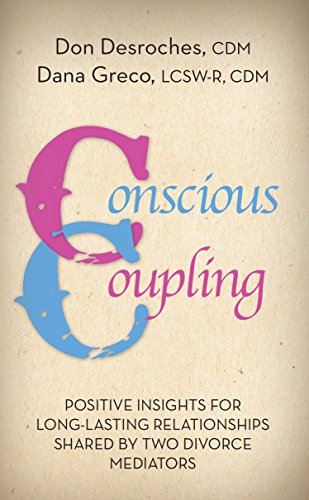 Conscious Coupling: Positive Insights for Long Lasting Relationships Shared by Two Divorce Mediators - Click to Buy