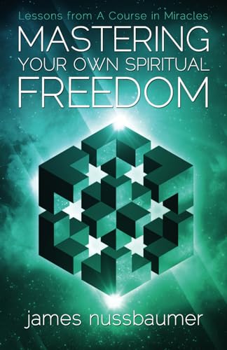 Mastering Your Own Spiritual Freedom: Lessons from 'A Course in Miracles'