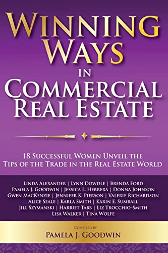 Winning Ways in Commercial Real Estate: 18 Successful Women Unveil the Tips of the Trade in the Real Estate World - Click to Buy