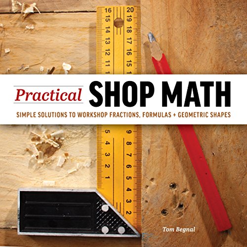 Practical Shop Math: Simple Solutions to Workshop Fractions, Formulas + Geometric Shapes - Click to Buy