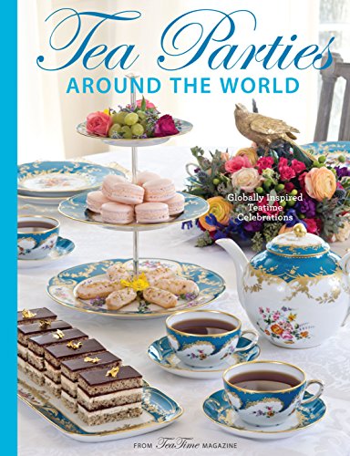 Teatime Parties Around the World: Globally Inspired Teatime Celebrations - Click to Buy
