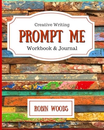 Prompt Me: Creative Writing Journal & Workbook (Prompt Me Series) - Click to Buy