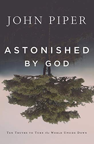 Astonished by God: Ten Truths to Turn the World Upside Down - Click to Buy