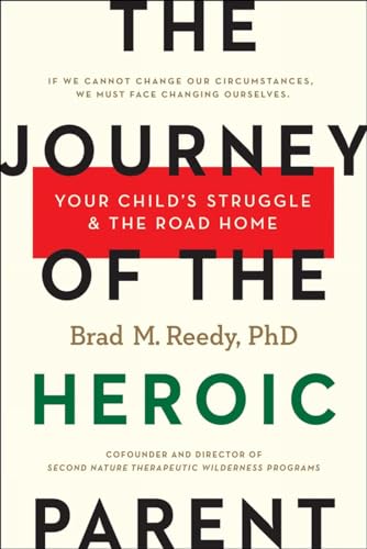 The Journey of the Heroic Parent: Your Child's Struggle & The Road Home - Click to Buy