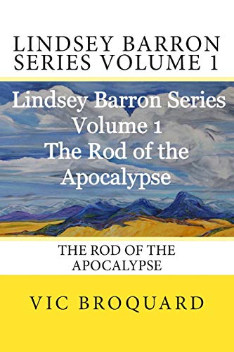 Lindsey Barron Series Volume 1 The Rod of the Apocalypse - Click to Buy