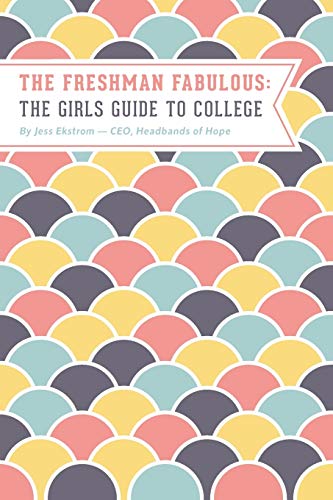The Freshman Fabulous: The Girl's Guide to College - Click to Buy
