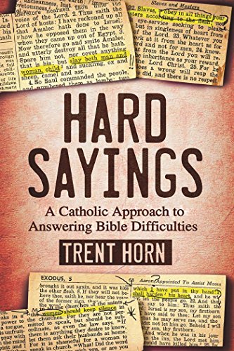 Hard Sayings: A Catholic Approach to Answering Bible Difficulties - Click to Buy