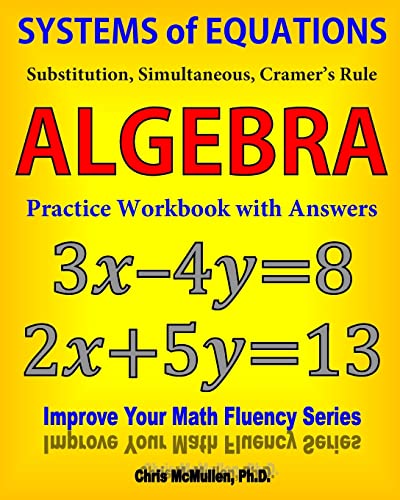 Systems of Equations: Substitution, Simultaneous, Cramer's Rule: Algebra Practice Workbook with Answers - Click to Buy