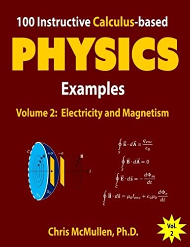 100 Instructive Calculus-based Physics Examples: Electricity and Magnetism - Click to Buy