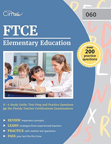 FTCE Elementary Education K-6 Study Guide: Test Prep and Practice Questions for the Florida Teacher Certifications Examinations - Click to Buy