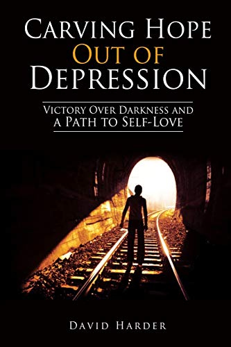 Carving Hope Out of Depression: Victory Over Darkness and a Path to Self-Love - Click to Buy